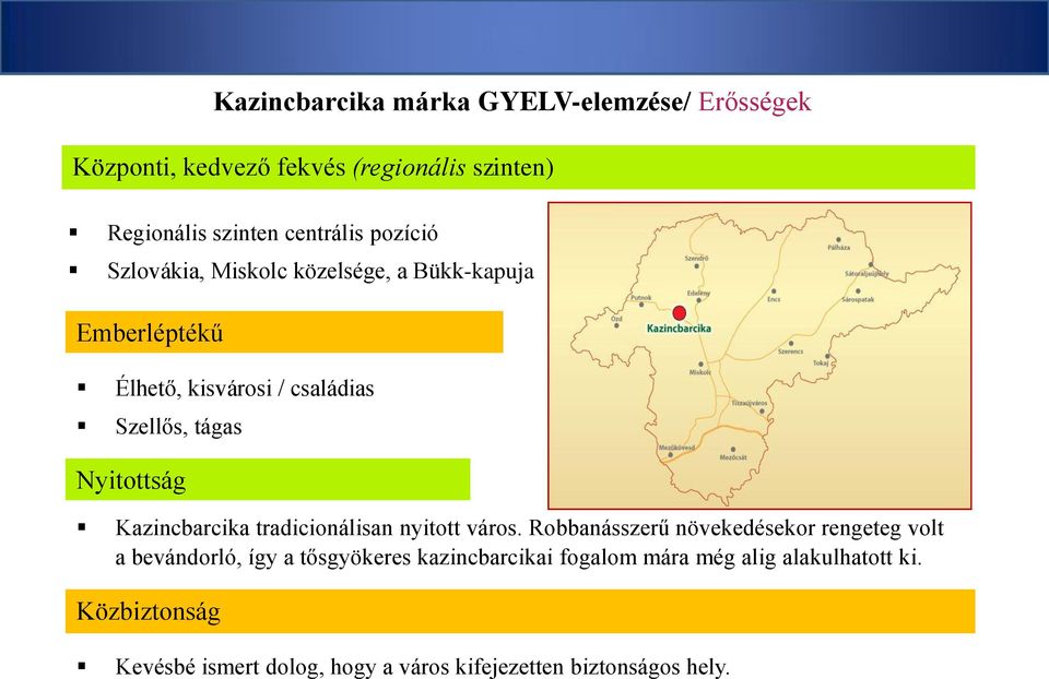 Kazincbarcika tradicionálisan nyitott város.