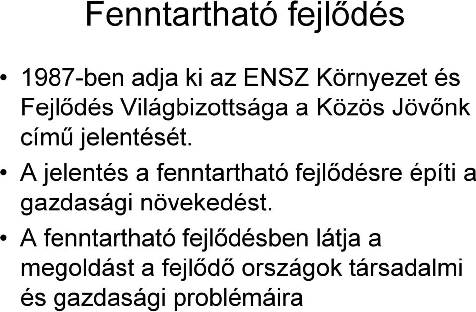 A jelentés a fenntartható fejlődésre építi a gazdasági növekedést.