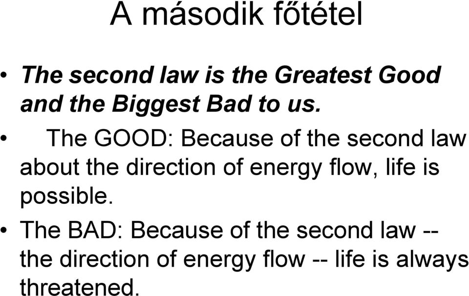 The GOOD: Because of the second law about the direction of energy