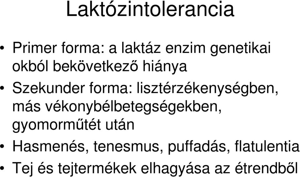 más vékonybélbetegségekben, gyomorműtét után Hasmenés,