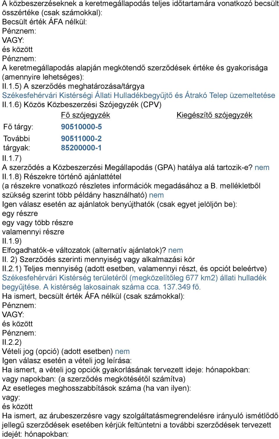 5) A szerződés meghatározása/tárgya Székesfehérvári Kistérségi Állati Hulladékbegyűjtő és Átrakó Telep üzemeltetése II.1.