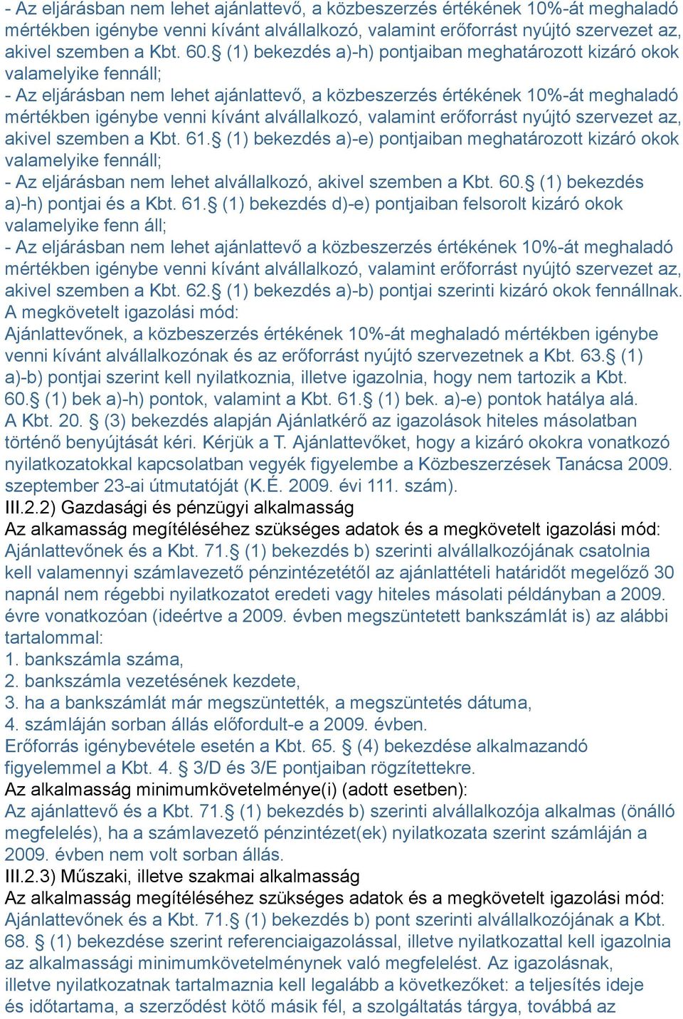 alvállalkozó, valamint erőforrást nyújtó szervezet az, akivel szemben a Kbt. 61.