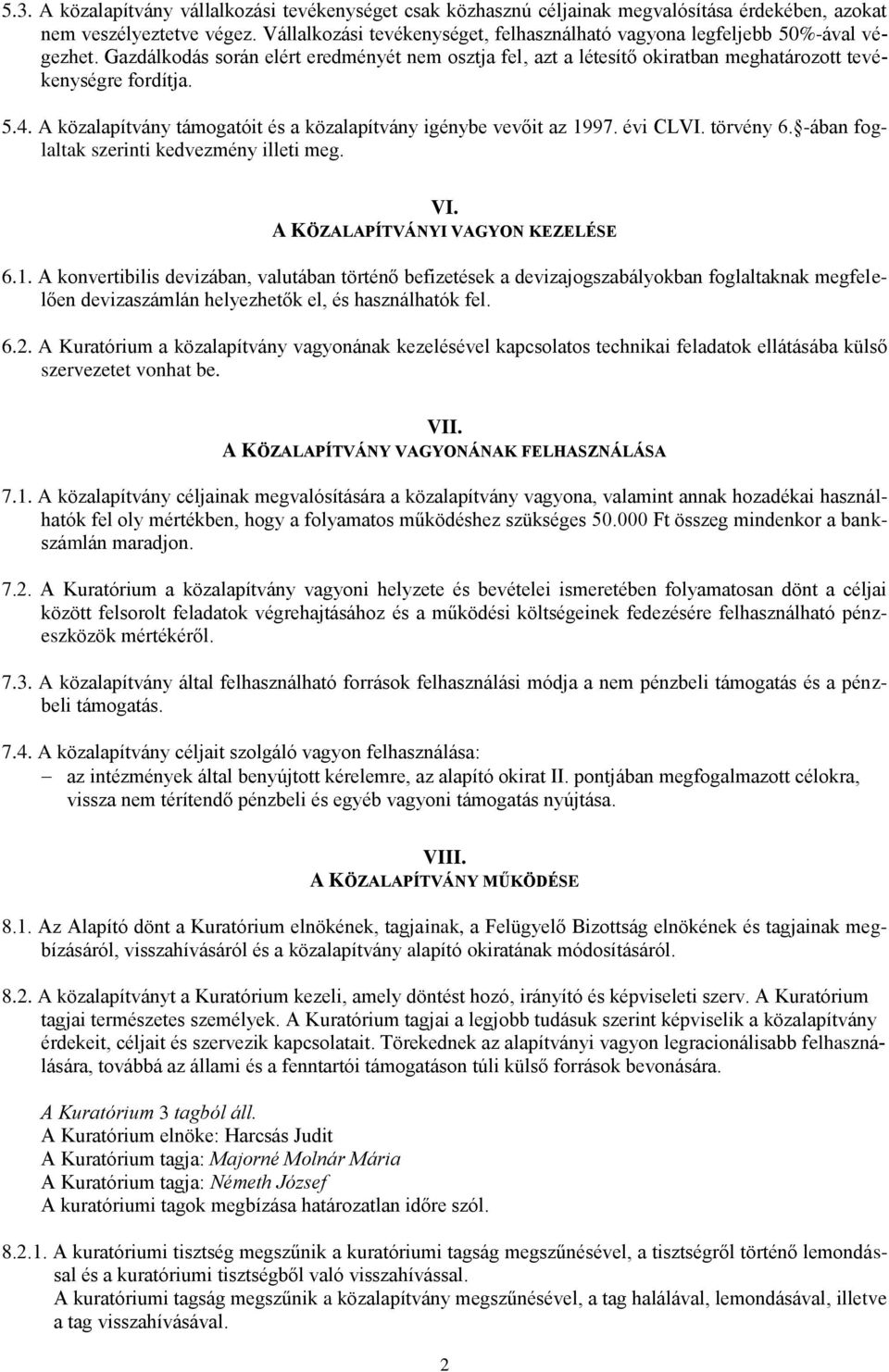 A közalapítvány támogatóit és a közalapítvány igénybe vevőit az 19