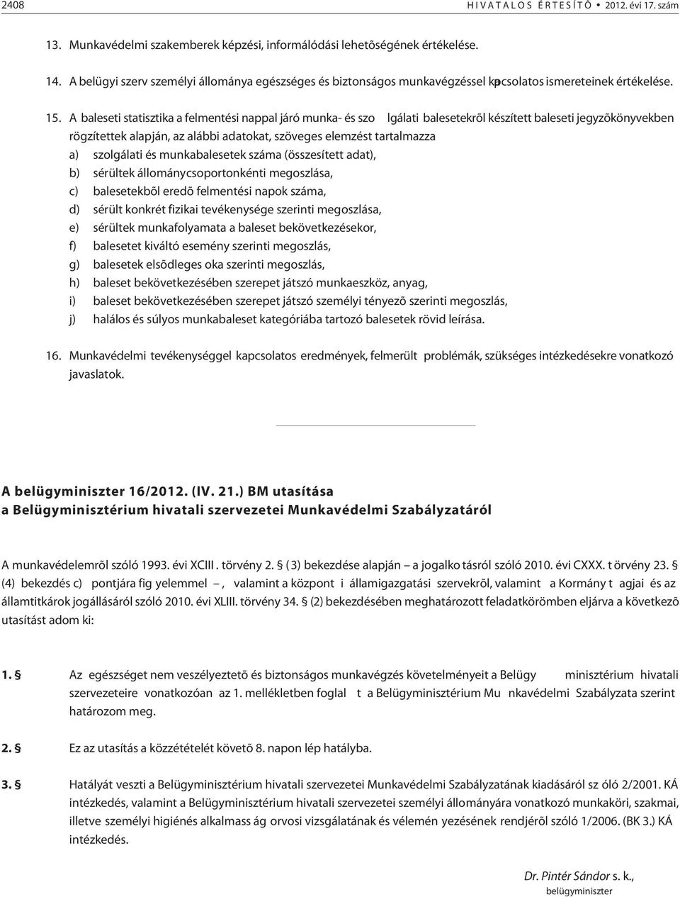 HIVATALOS ÉRTESÍTÕ. 17. szám. A M A G Y A R K Ö Z L Ö N Y M E L L É K L E T  E április 21., szombat. Tar ta lom je gyzék. I. - PDF Ingyenes letöltés