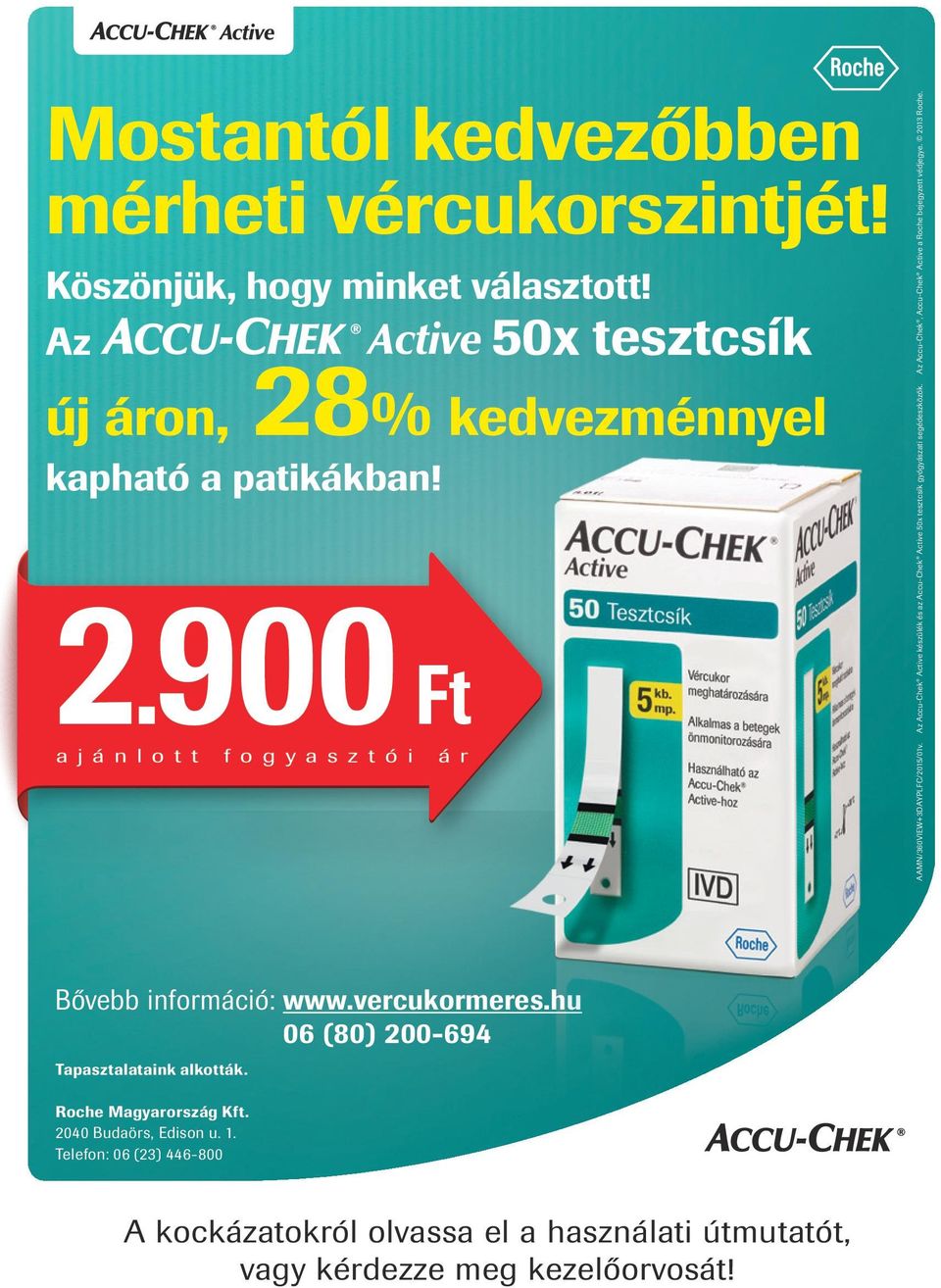 Az Accu-Chek Active készülék és az Accu-Chek Active 50x tesztcsík gyógyászati segédeszközök. Az Accu-Chek, Accu-Chek Active a Roche bejegyzett védjegye.