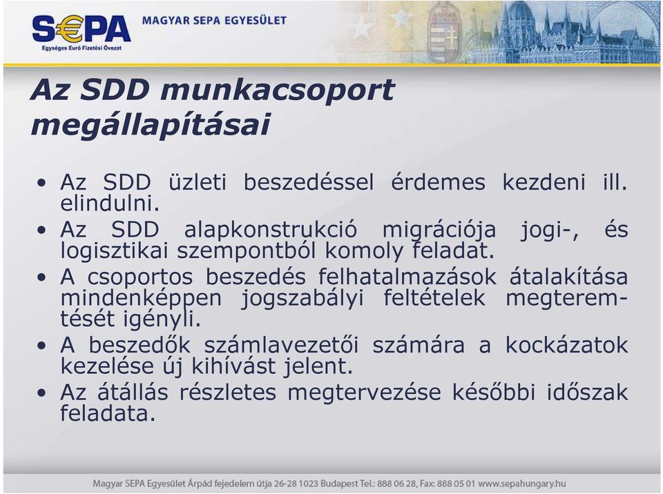 A csoportos beszedés felhatalmazások átalakítása mindenképpen jogszabályi feltételek megteremtését