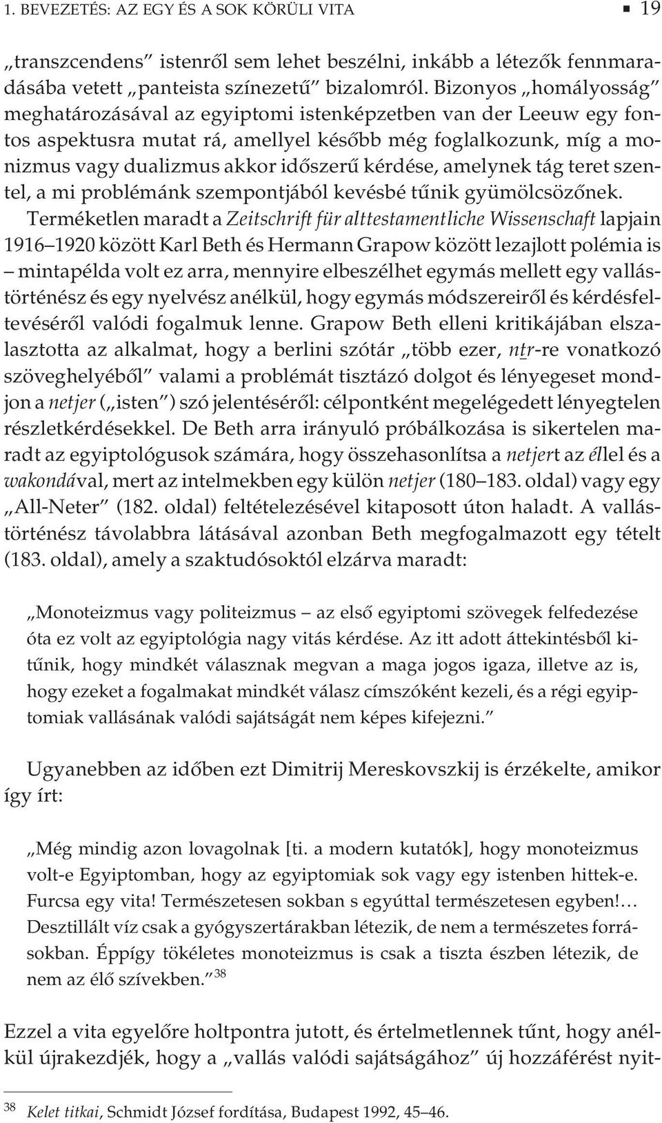 amelynek tág teret szentel, a mi problémánk szempontjából kevésbé tűnik gyümölcsözőnek.