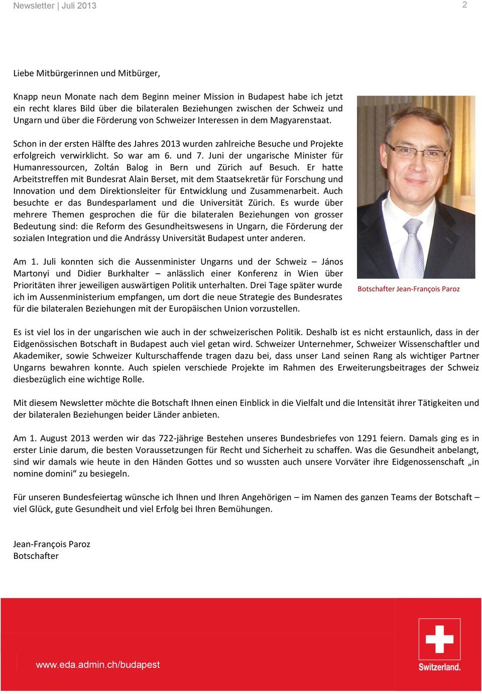 So war am 6. und 7. Juni der ungarische Minister für Humanressourcen, Zoltán Balog in Bern und Zürich auf Besuch.