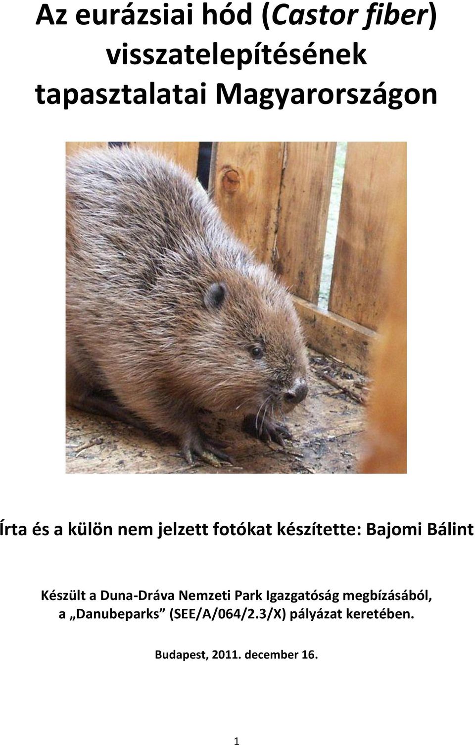 Bálint Készült a Duna-Dráva Nemzeti Park Igazgatóság megbízásából, a