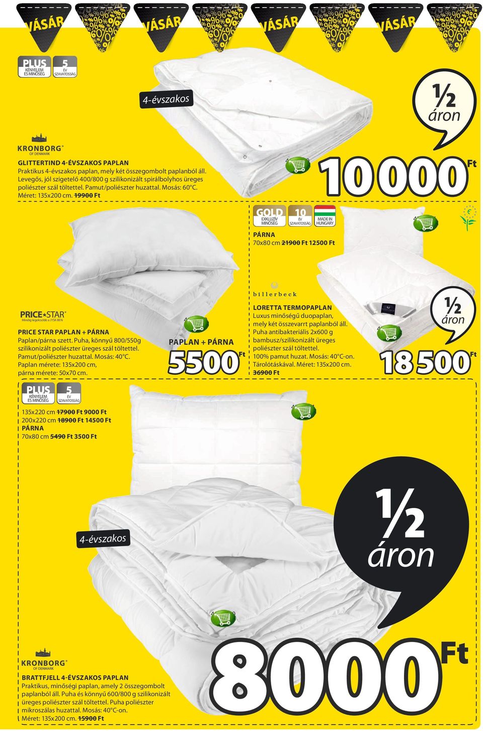 19900 10 ÉV SZAVATOSSÁG 10 000 4328101 MADE IN HUNGARY PÁRNA 70x80 cm 21900 12500 4107950 PRICE STAR PAPLAN + PÁRNA Paplan/párna szett.