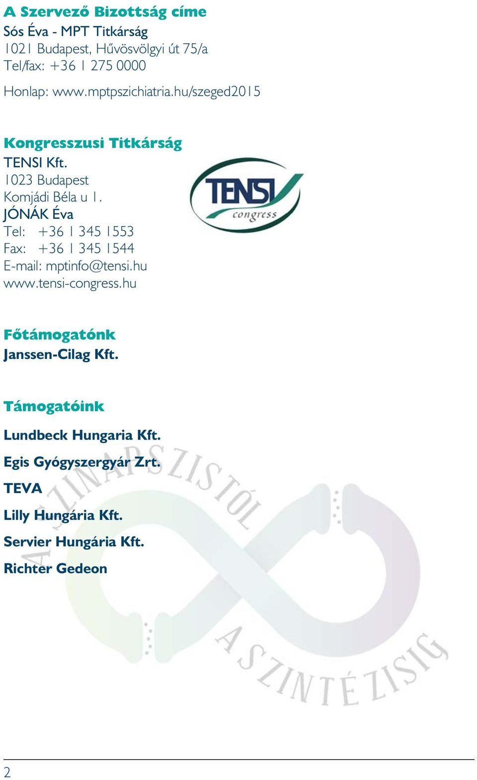 JÓNÁK Éva Tel: +36 1 345 1553 Fax: +36 1 345 1544 E-mail: mptinfo@tensi.hu www.tensi-congress.