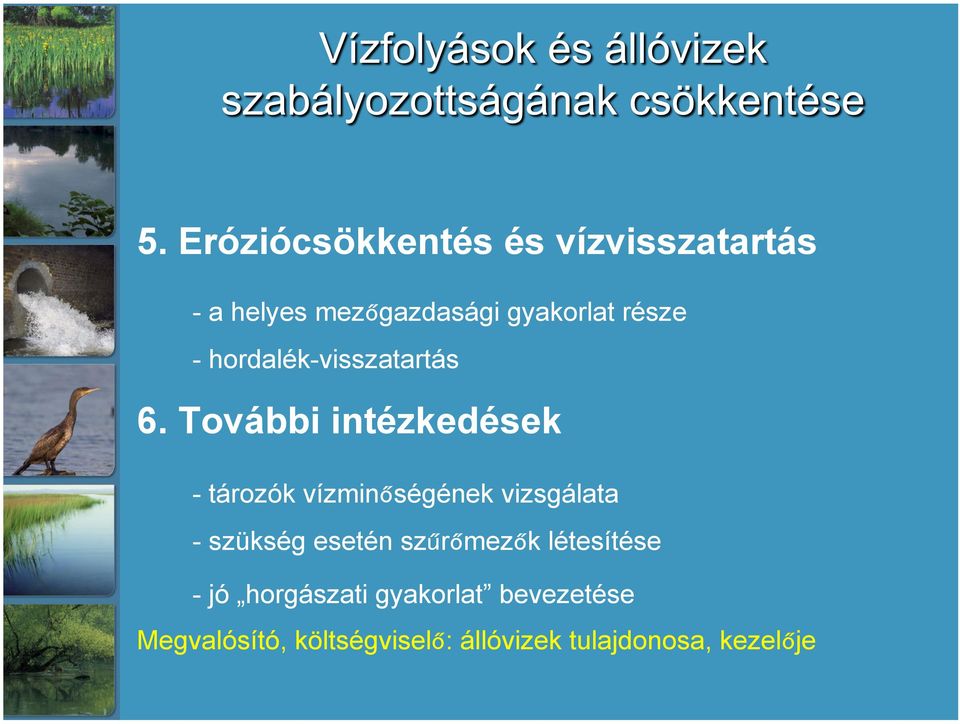 További intézkedések - tározók vízminőségének vizsgálata - szükség esetén