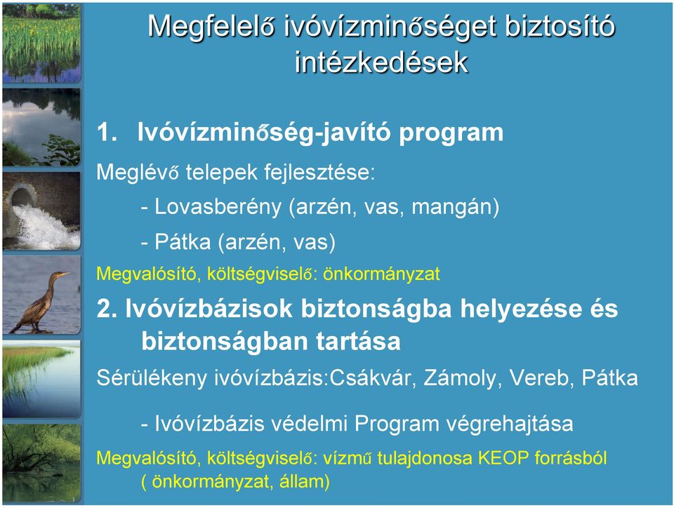 Ivóvízbázisok biztonságba helyezése és biztonságban tartása Sérülékeny ivóvízbázis:csákvár, Zámoly,