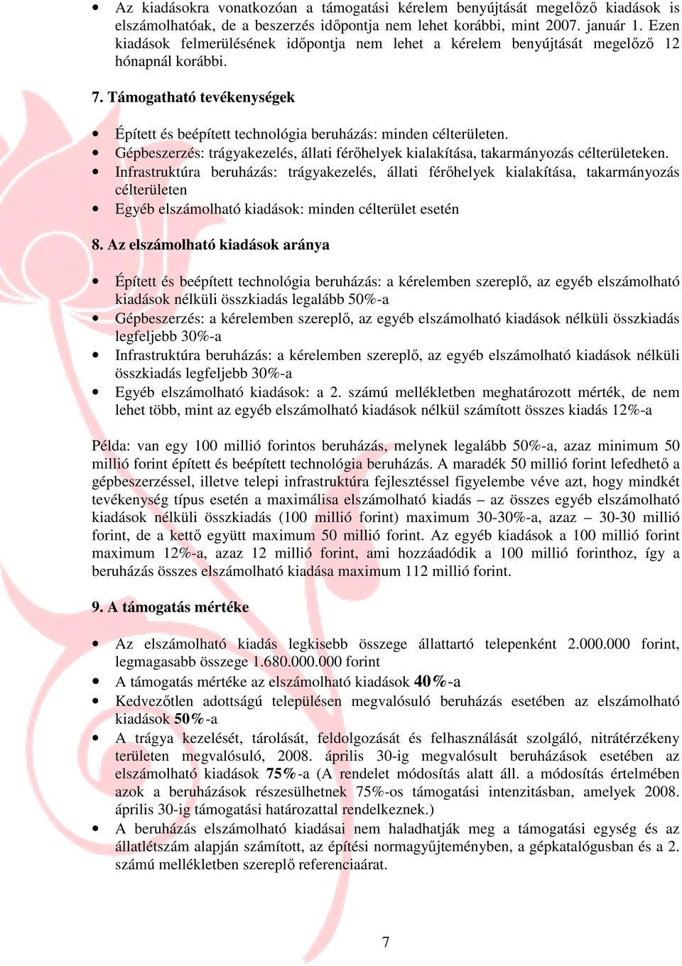 Gépbeszerzés: trágyakezelés, állati férıhelyek kialakítása, takarmányozás célterületeken.