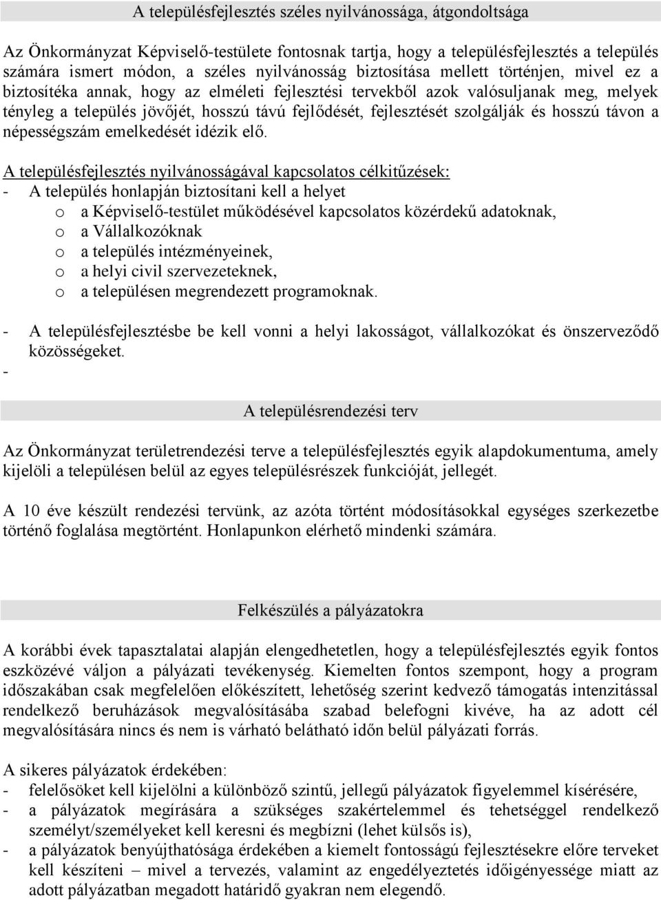szolgálják és hosszú távon a népességszám emelkedését idézik elő.
