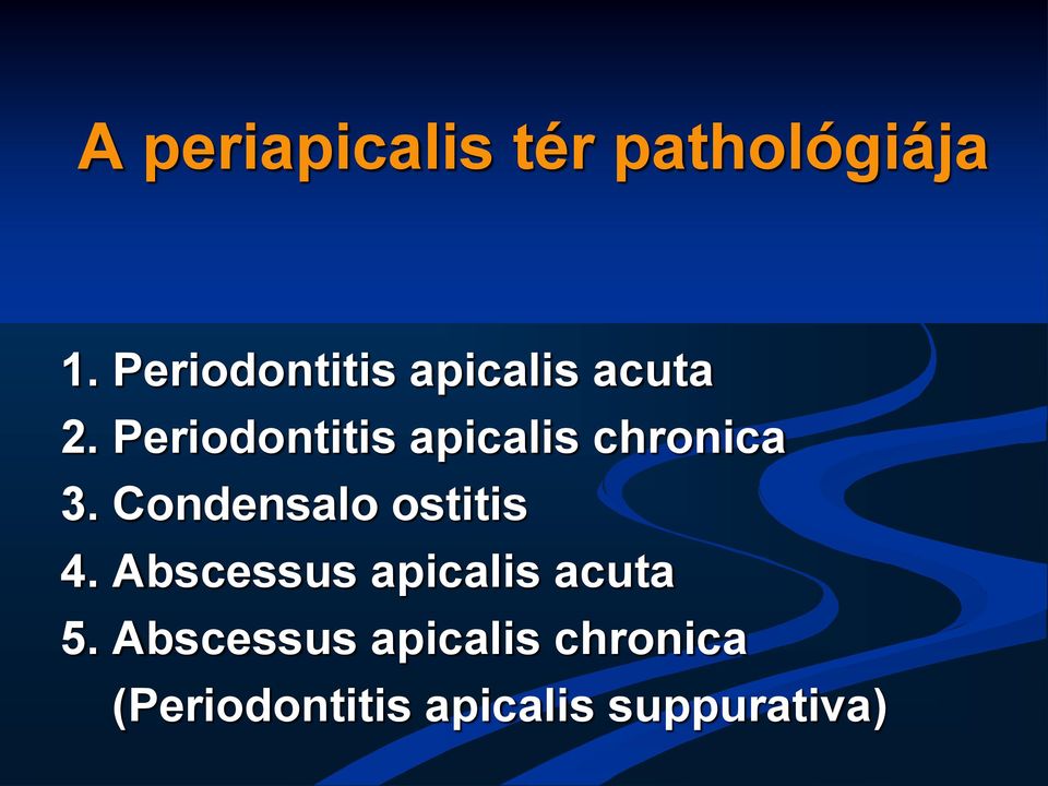 Periodontitis apicalis chronica 3.