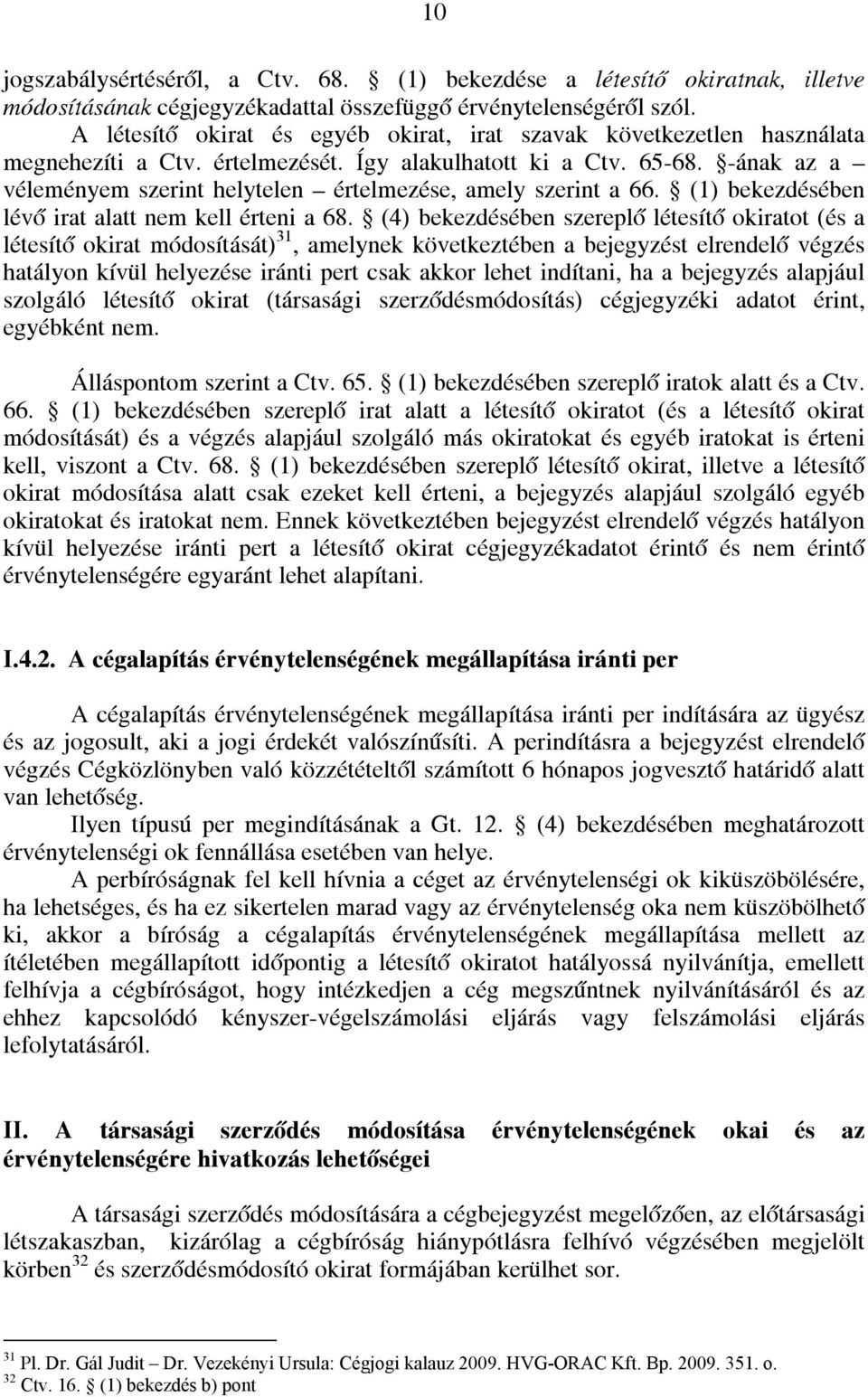 -ának az a véleményem szerint helytelen értelmezése, amely szerint a 66. (1) bekezdésében lévő irat alatt nem kell érteni a 68.