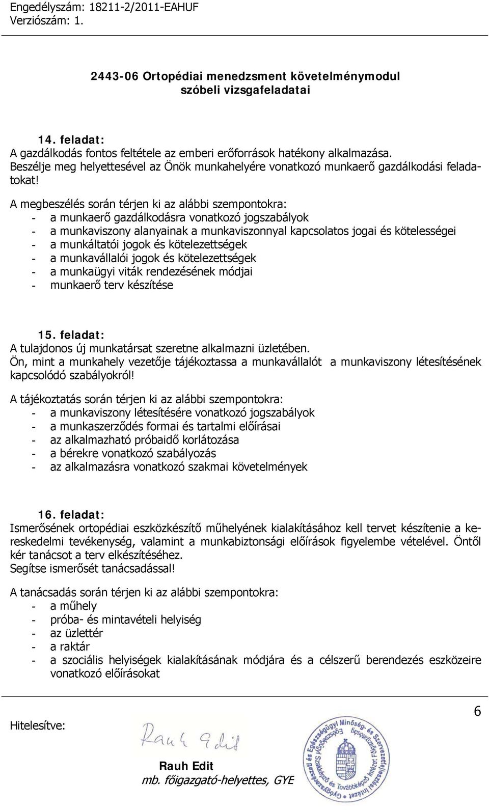 jogok és kötelezettségek - a munkavállalói jogok és kötelezettségek - a munkaügyi viták rendezésének módjai - munkaerő terv készítése 15.