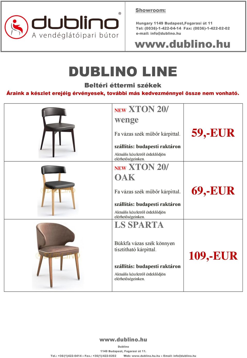 DUBLINO LINE. Beltéri éttermi székek. Áraink a készlet erejéig érvényesek,  további más kedvezménnyel össze nem vonható. NEW XTON 20/ wenge - PDF  Ingyenes letöltés