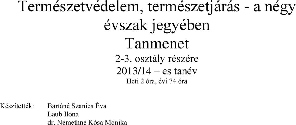 osztály részére 2013/14 es tanév Heti 2 óra, évi