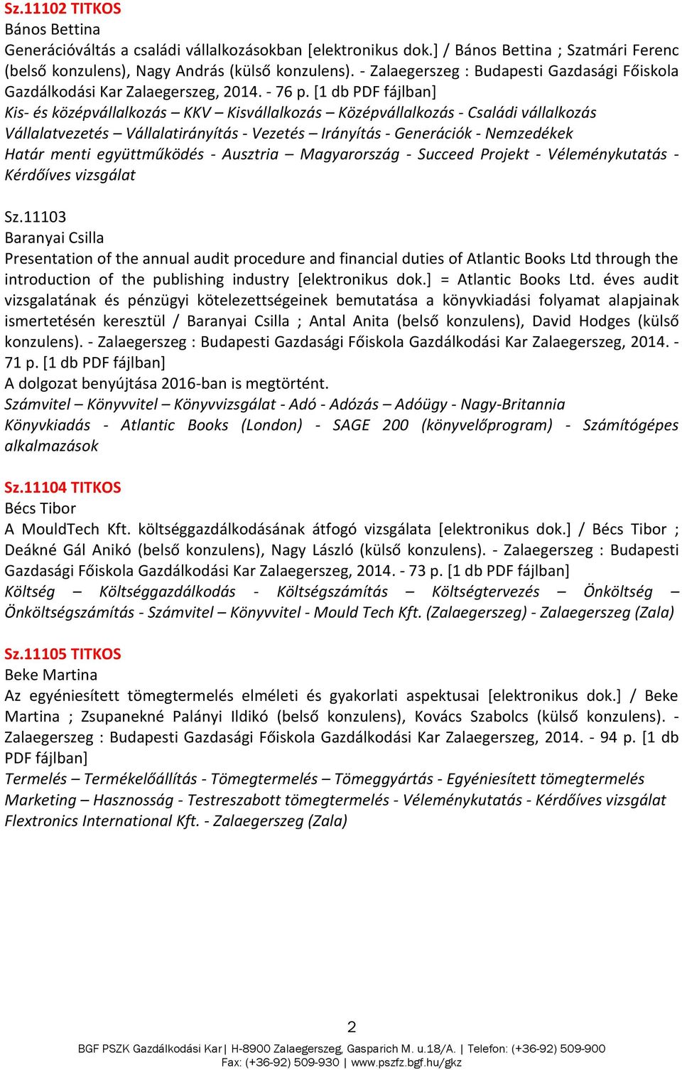 [1 db Kis- és középvállalkozás KKV Kisvállalkozás Középvállalkozás - Családi vállalkozás Vállalatvezetés Vállalatirányítás - Vezetés Irányítás - Generációk - Nemzedékek Határ menti együttműködés -