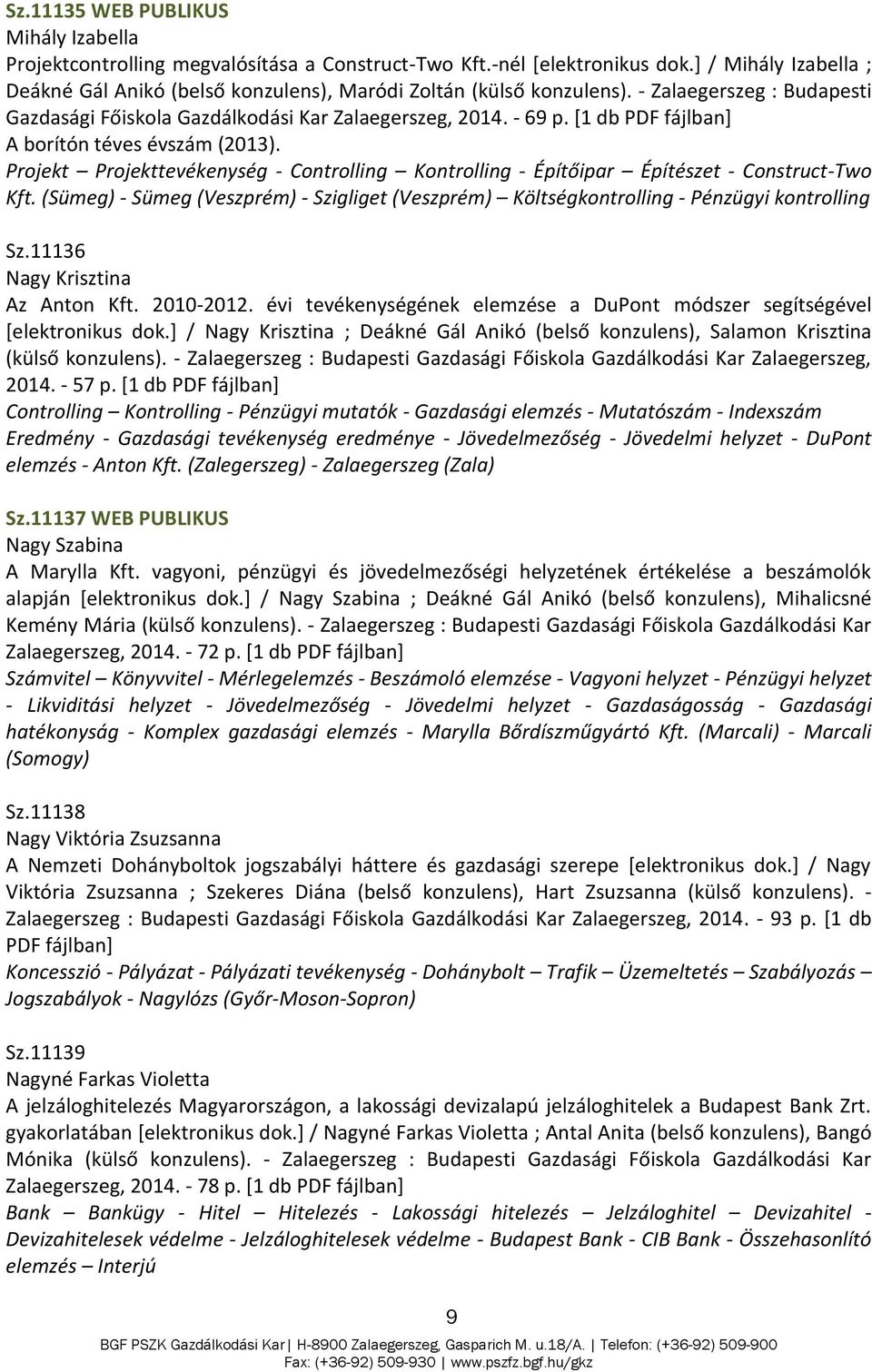 [1 db A borítón téves évszám (2013). Projekt Projekttevékenység - Controlling Kontrolling - Építőipar Építészet - Construct-Two Kft.