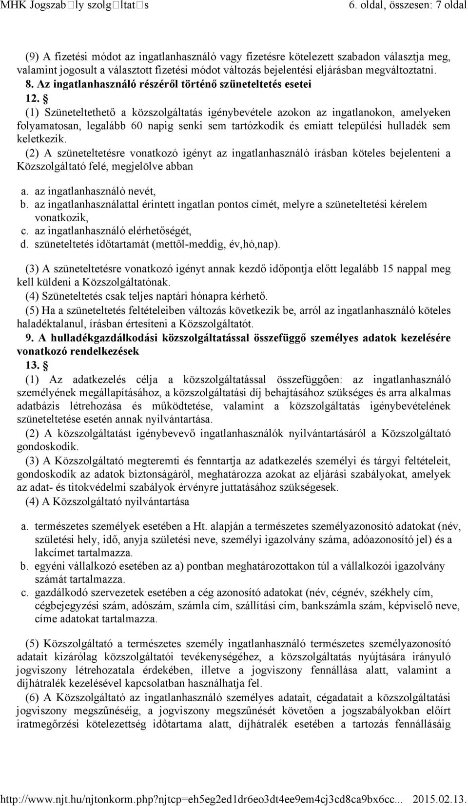 megváltoztatni. 8. Az ingatlanhasználó részéről történő szüneteltetés esetei 12.