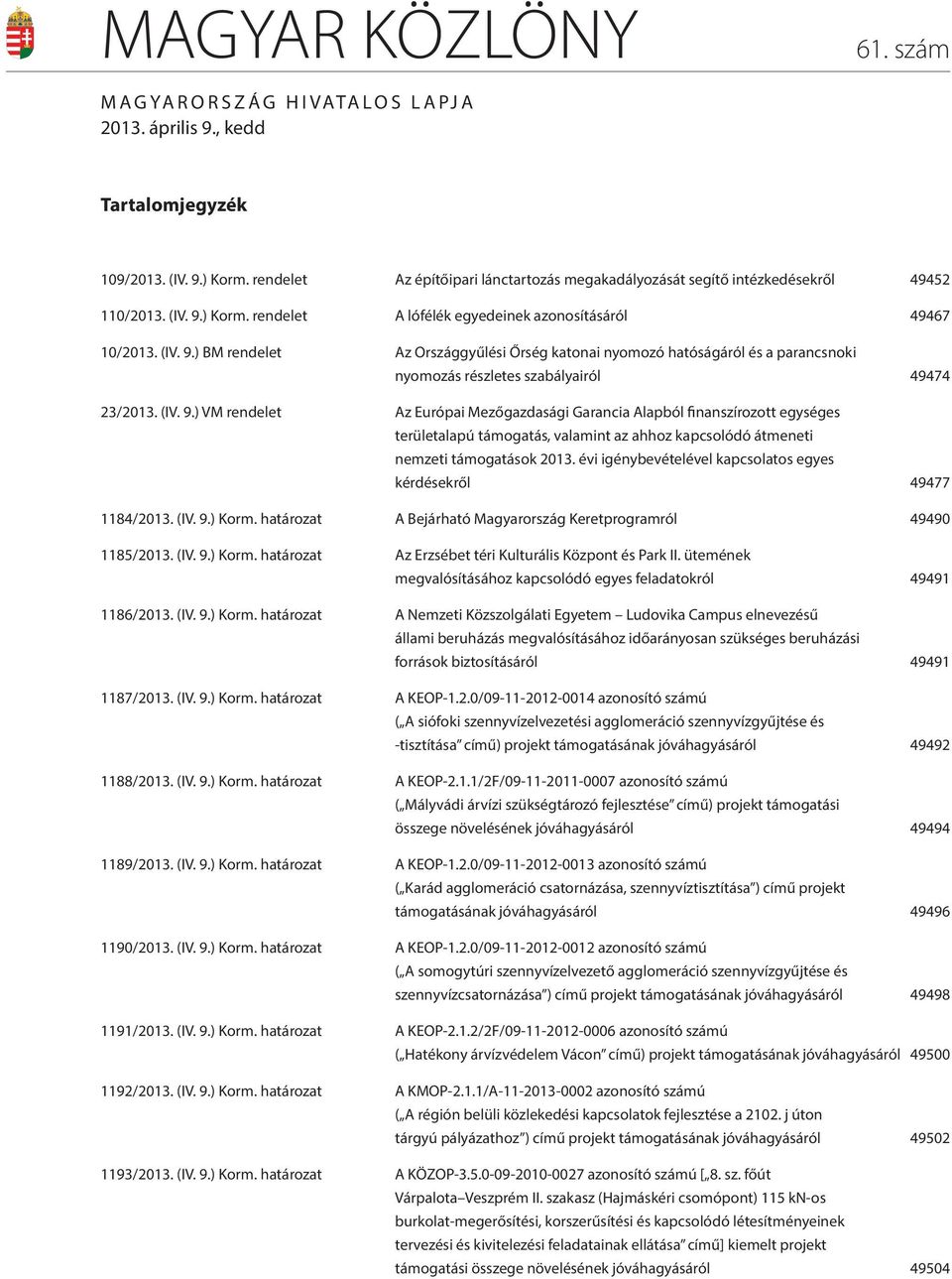 ) Korm. rendelet A lófélék egyedeinek azonosításáról 49467 10/2013. (IV. 9.