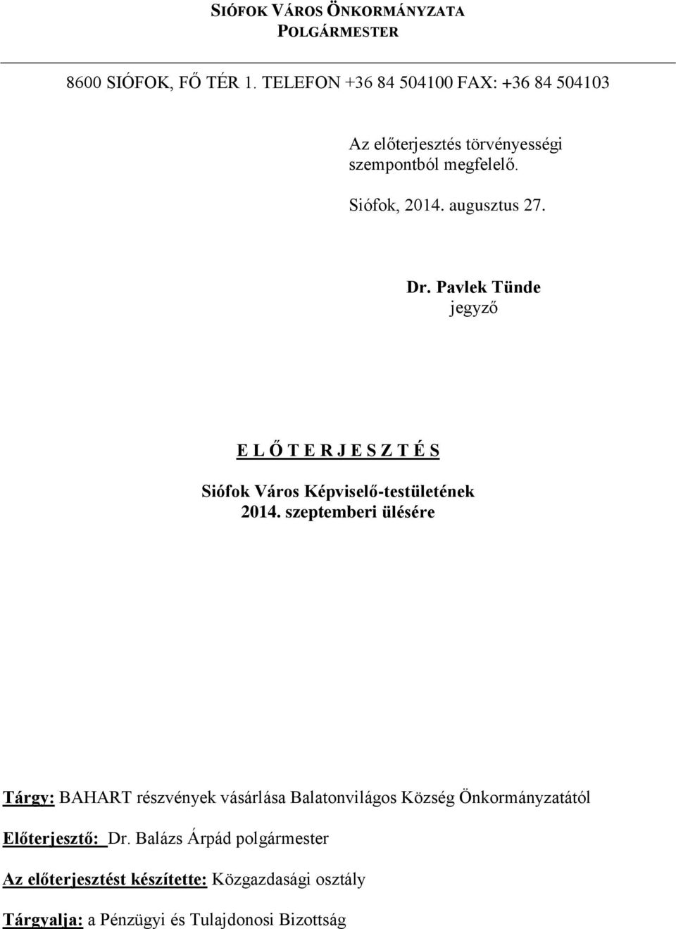 Pavlek Tünde jegyző E L Ő T E R J E S Z T É S Siófok Város Képviselő-testületének 2014.