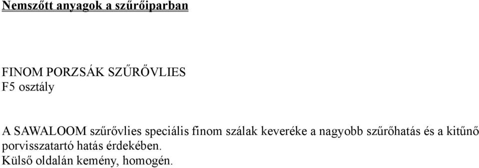 nagyobb szűrőhatás és a kitűnő porvisszatartó