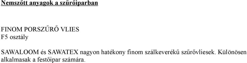 finom szálkeverékű szűrővliesek.