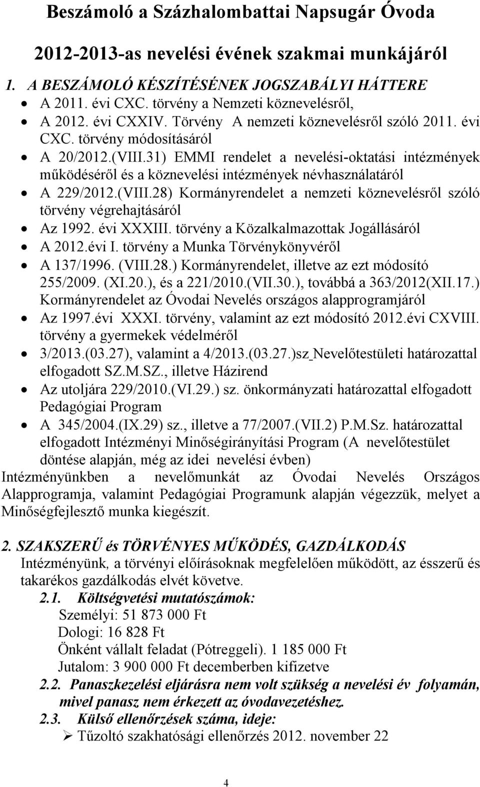 31) EMMI rendelet a nevelési-oktatási intézmények működéséről és a köznevelési intézmények névhasználatáról A 229/2012.(VIII.