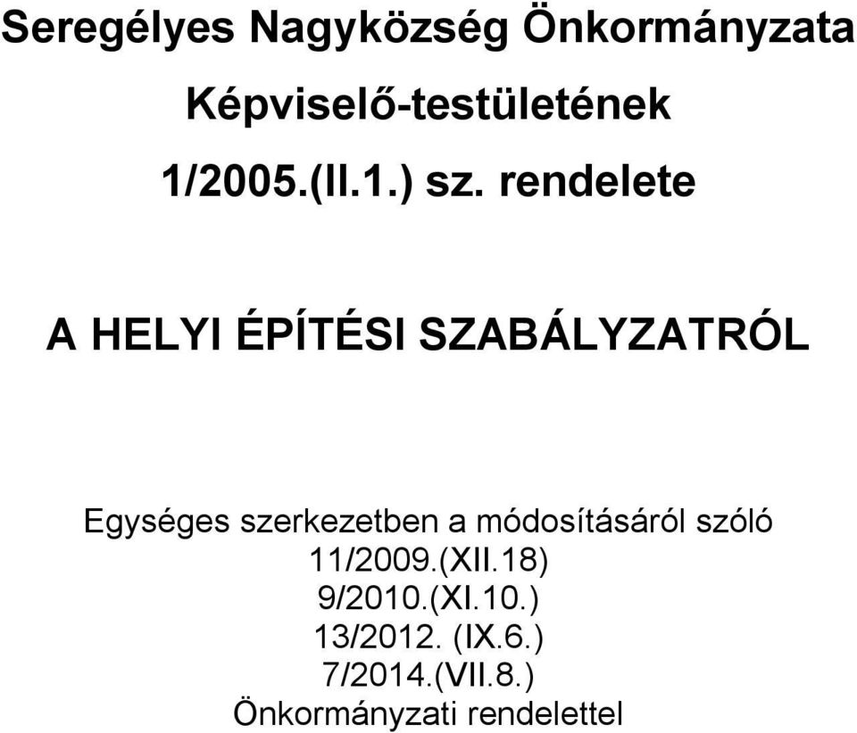 rendelete A HELYI ÉPÍTÉSI SZABÁLYZATRÓL Egységes szerkezetben a