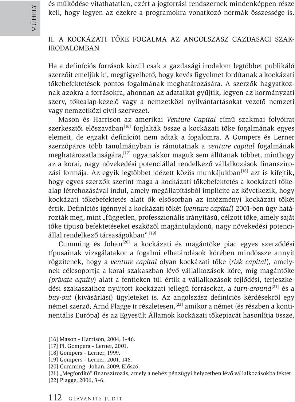fordítanak a kockázati tőkebefektetések pontos fogalmának meghatározására.