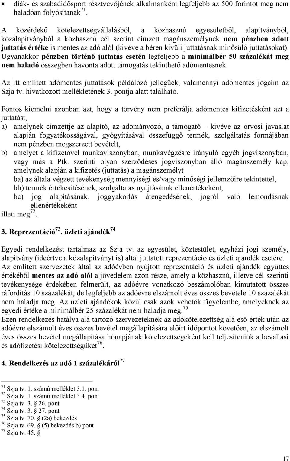 (kivéve a béren kívüli juttatásnak minősülő juttatásokat).