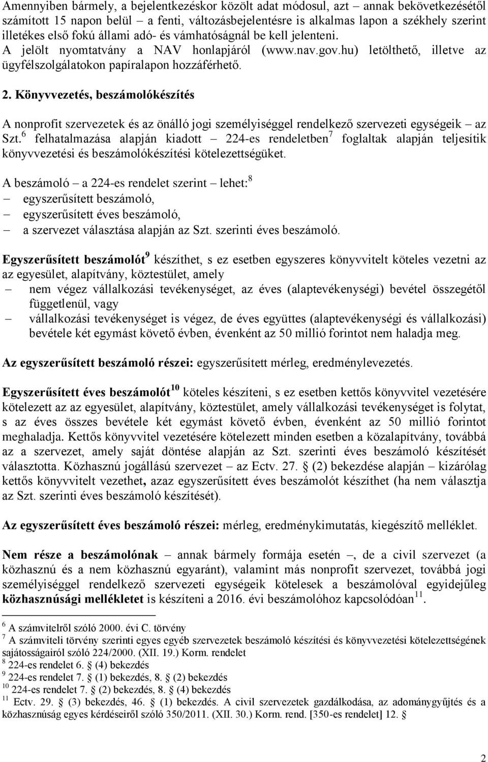 Könyvvezetés, beszámolókészítés A nonprofit szervezetek és az önálló jogi személyiséggel rendelkező szervezeti egységeik az Szt.