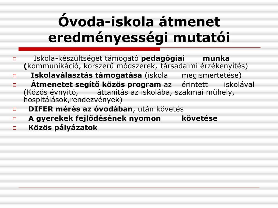 segítő közös program az érintett iskolával (Közös évnyitó, áttanítás az iskolába, szakmai műhely,