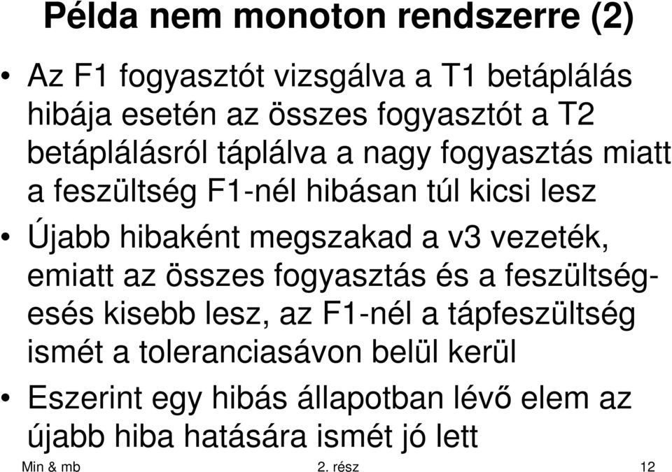 megszakad a v3 vezeék, emia az összes fogyaszás és a feszülségesés kisebb lesz, az F-nél a ápfeszülség