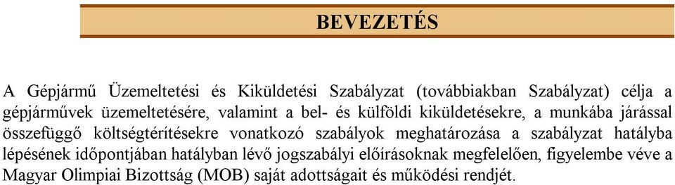 vonatkozó szabályok meghatározása a szabályzat hatályba lépésének időpontjában hatályban lévő jogszabályi