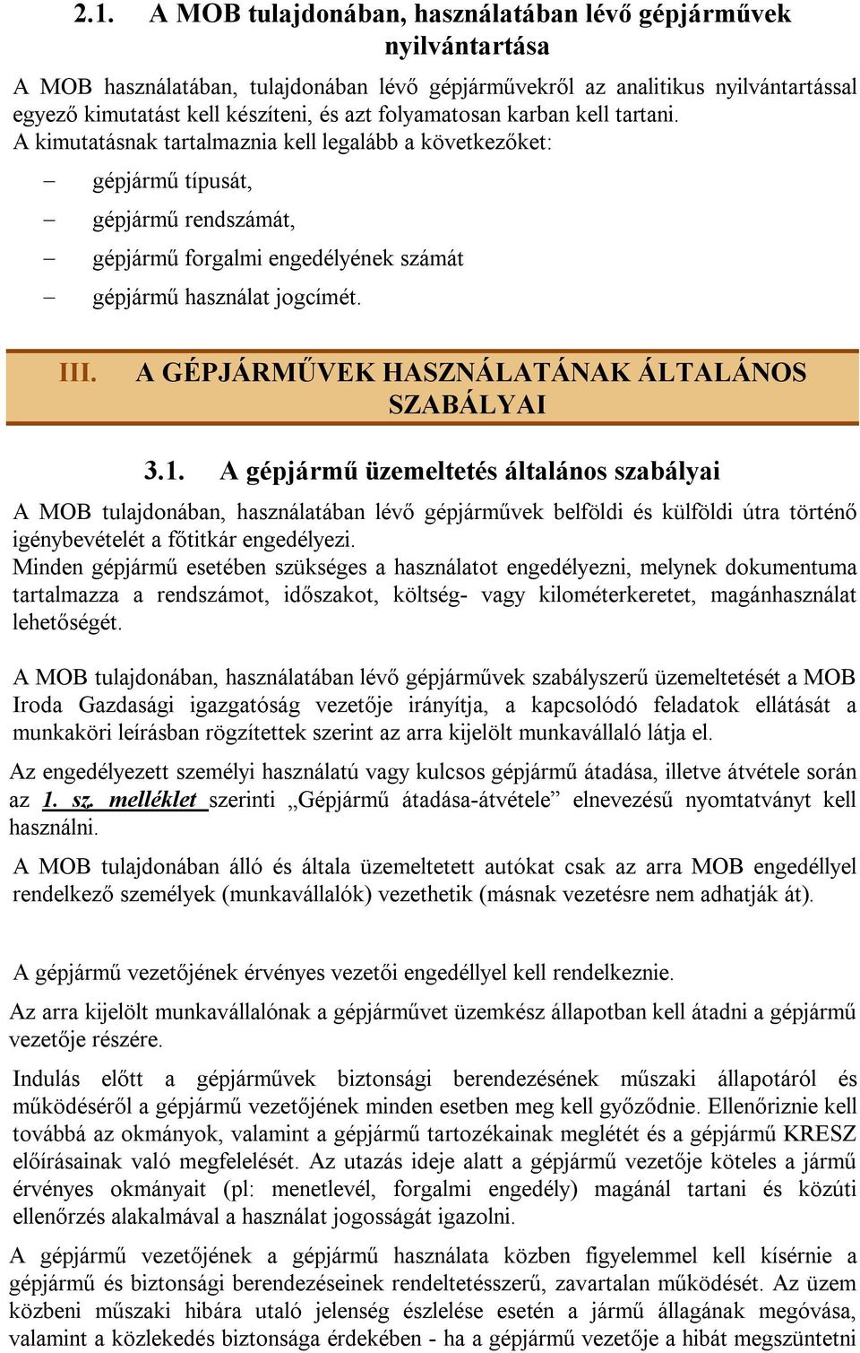 III. A GÉPJÁRMŰVEK HASZNÁLATÁNAK ÁLTALÁNOS SZABÁLYAI 3.1.