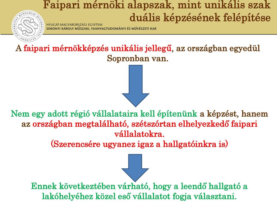 Nem egy adott régió vállalataira kell építenünk a képzést, hanem az országban megtalálható, szétszórtan