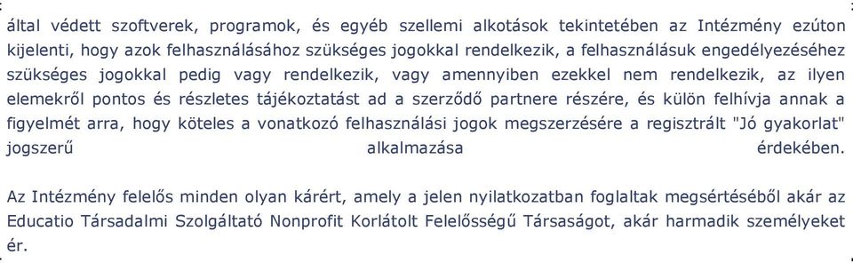 részére, és külön felhívja annak a figyelmét arra, hogy köteles a vonatkozó felhasználási jogok megszerzésére a regisztrált "Jó gyakorlat" jogszerű alkalmazása érdekében.