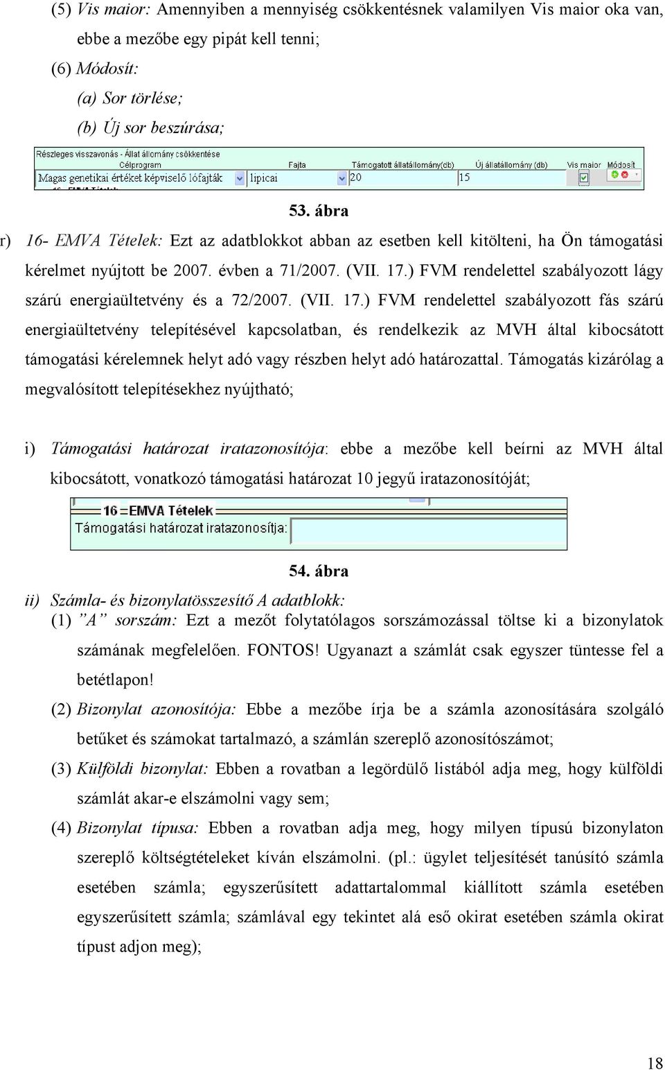 ) FVM rendelettel szabályozott lágy szárú energiaültetvény és a 72/2007. (VII. 17.