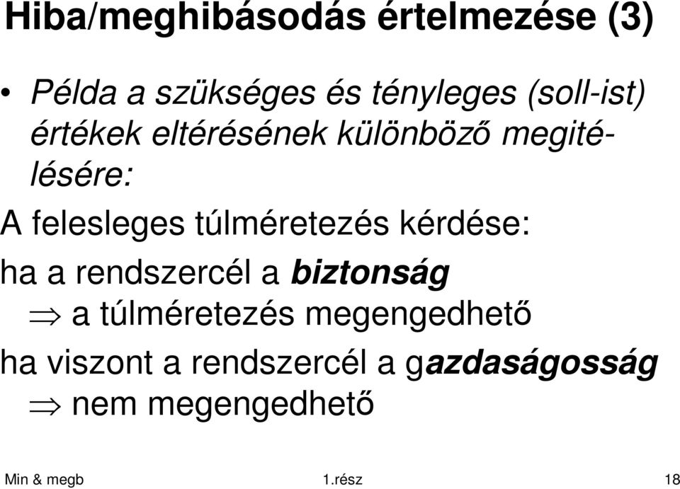 túlméretezés kérdése: ha a rendszercél a biztonság a túlméretezés