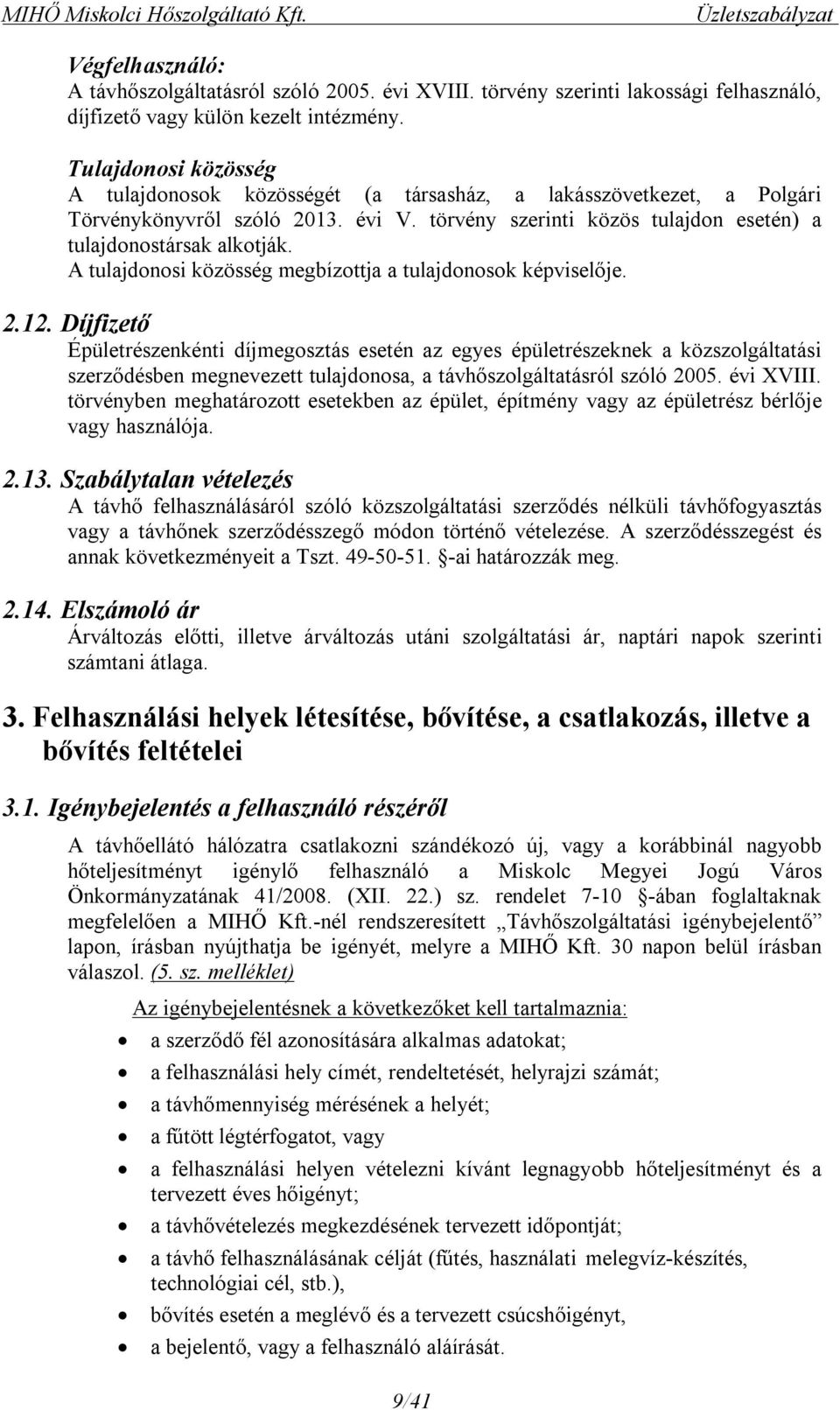 A tulajdonosi közösség megbízottja a tulajdonosok képviselője. 2.12.