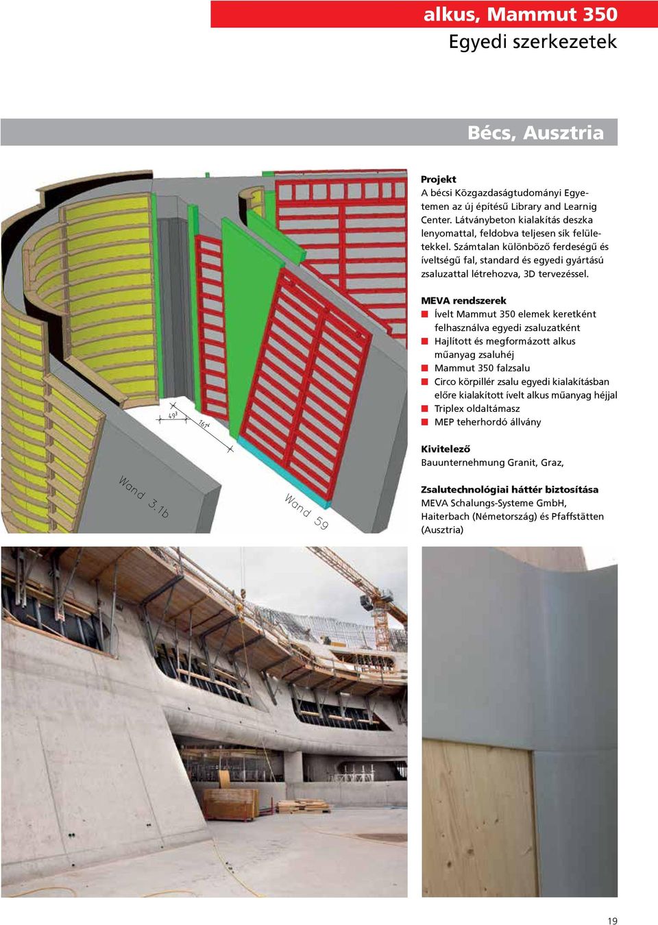 Ívelt Mammut 350 elemek keretként felhasználva egyedi zsaluzatként Hajlított és megformázott alkus műanyag zsaluhéj Mammut 350 falzsalu Circo körpillér zsalu egyedi kialakításban előre kialakított