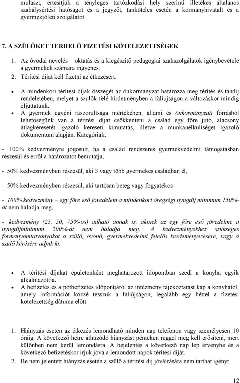 Térítési díjat kell fizetni az étkezésért.
