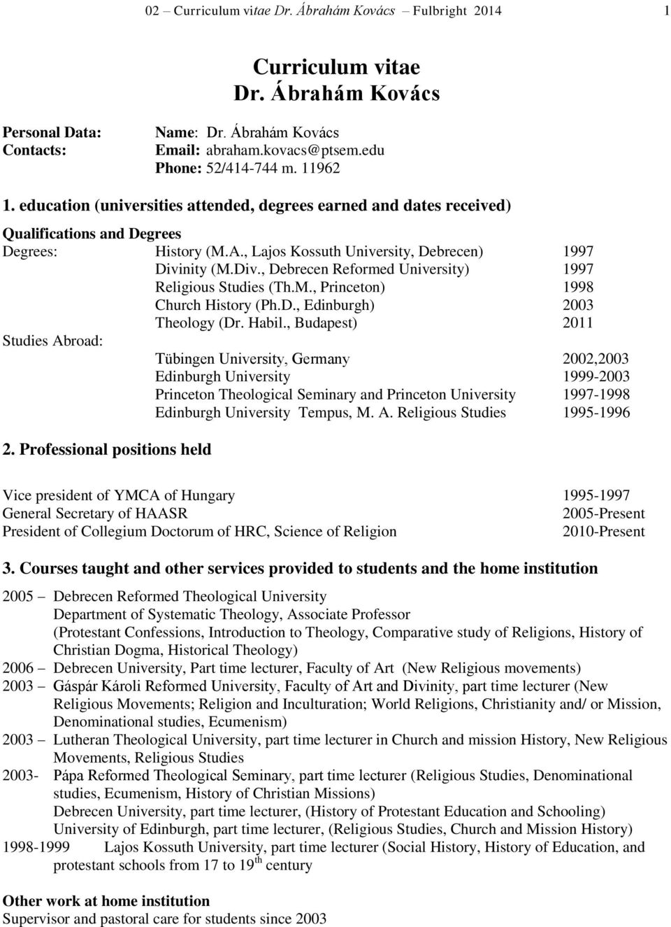 nity (M.Div., Debrecen Reformed University) 1997 Religious Studies (Th.M., Princeton) 1998 Church History (Ph.D., Edinburgh) 2003 Theology (Dr. Habil.