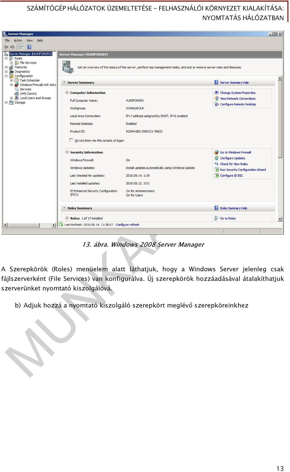 a Windows Server jelenleg csak fájlszerverként (File Services) van konfigurálva.