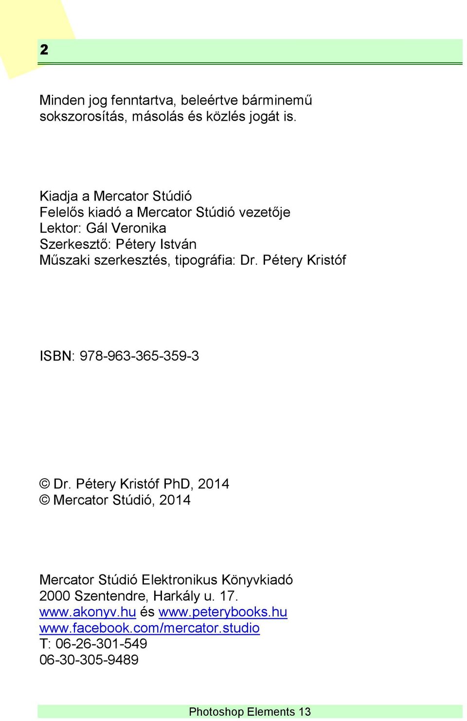 szerkesztés, tipográfia: Dr. Pétery Kristóf ISBN: 978-963-365-359-3 Dr.